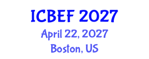 International Conference on Business, Economics and Finance (ICBEF) April 22, 2027 - Boston, United States International Conference on Business, Economics and Finance (ICBEF) April 22, 2027 - Boston, United States