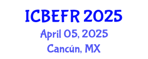 International Conference on Business, Economics and Finance Research (ICBEFR) April 05, 2025 - Cancún, Mexico