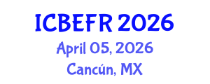 International Conference on Business, Economics and Finance Research (ICBEFR) April 05, 2026 - Cancún, Mexico