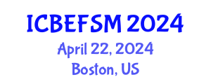 International Conference on Business, Economics, and Financial Sciences, Management (ICBEFSM) April 22, 2024 - Boston, United States