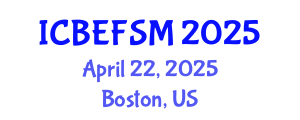 International Conference on Business, Economics, and Financial Sciences, Management (ICBEFSM) April 22, 2025 - Boston, United States