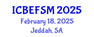International Conference on Business, Economics, and Financial Sciences, Management (ICBEFSM) February 18, 2025 - Jeddah, Saudi Arabia