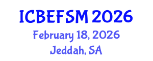 International Conference on Business, Economics, and Financial Sciences, Management (ICBEFSM) February 18, 2026 - Jeddah, Saudi Arabia
