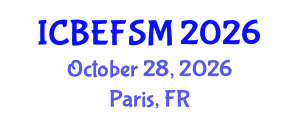 International Conference on Business, Economics, and Financial Sciences, Management (ICBEFSM) October 28, 2026 - Paris, France