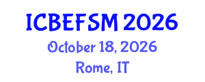 International Conference on Business, Economics, and Financial Sciences, Management (ICBEFSM) October 18, 2026 - Rome, Italy