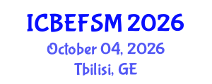 International Conference on Business, Economics, and Financial Sciences, Management (ICBEFSM) October 04, 2026 - Tbilisi, Georgia