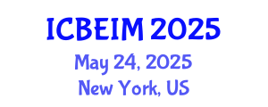 International Conference on Business, Economics and Innovation Management (ICBEIM) May 24, 2025 - New York, United States