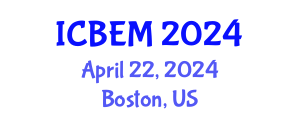 International Conference on Business, Economics and Management (ICBEM) April 22, 2024 - Boston, United States