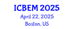 International Conference on Business, Economics and Management (ICBEM) April 22, 2025 - Boston, United States