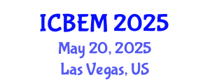 International Conference on Business, Economics and Management (ICBEM) May 20, 2025 - Las Vegas, United States