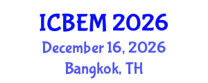 International Conference on Business, Economics and Management (ICBEM) December 16, 2026 - Bangkok, Thailand International Conference on Business, Economics and Management (ICBEM) December 16, 2026 - Bangkok, Thailand
