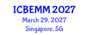 International Conference on Business, Economics and Marketing Management (ICBEMM) March 29, 2027 - Singapore, Singapore International Conference on Business, Economics and Marketing Management (ICBEMM) March 29, 2027 - Singapore, Singapore