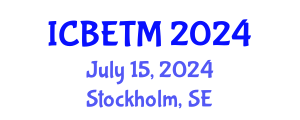 International Conference on Business, Economics and Tourism Management (ICBETM) July 15, 2024 - Stockholm, Sweden
