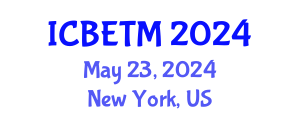 International Conference on Business, Economics and Tourism Management (ICBETM) May 23, 2024 - New York, United States