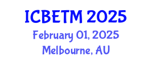 International Conference on Business, Economics and Tourism Management (ICBETM) February 01, 2025 - Melbourne, Australia