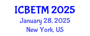 International Conference on Business, Economics and Tourism Management (ICBETM) January 28, 2025 - New York, United States