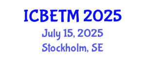 International Conference on Business, Economics and Tourism Management (ICBETM) July 15, 2025 - Stockholm, Sweden