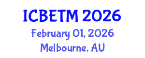 International Conference on Business, Economics and Tourism Management (ICBETM) February 01, 2026 - Melbourne, Australia