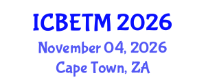 International Conference on Business, Economics and Tourism Management (ICBETM) November 04, 2026 - Cape Town, South Africa