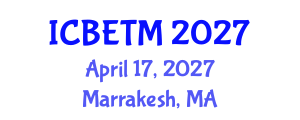 International Conference on Business, Economics and Tourism Management (ICBETM) April 17, 2027 - Marrakesh, Morocco International Conference on Business, Economics and Tourism Management (ICBETM) April 17, 2027 - Marrakesh, Morocco