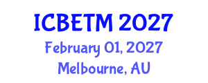International Conference on Business, Economics and Tourism Management (ICBETM) February 01, 2027 - Melbourne, Australia International Conference on Business, Economics and Tourism Management (ICBETM) February 01, 2027 - Melbourne, Australia