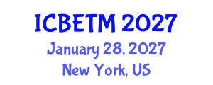 International Conference on Business, Economics and Tourism Management (ICBETM) January 28, 2027 - New York, United States International Conference on Business, Economics and Tourism Management (ICBETM) January 28, 2027 - New York, United States