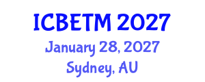 International Conference on Business, Economics and Tourism Management (ICBETM) January 28, 2027 - Sydney, Australia International Conference on Business, Economics and Tourism Management (ICBETM) January 28, 2027 - Sydney, Australia