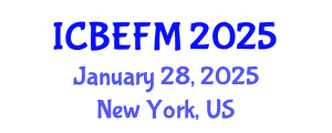 International Conference on Business, Economics, Finance, and Management (ICBEFM) January 28, 2025 - New York, United States