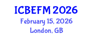International Conference on Business, Economics, Finance, and Management (ICBEFM) February 15, 2026 - London, United Kingdom