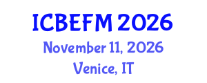 International Conference on Business, Economics, Finance, and Management (ICBEFM) November 11, 2026 - Venice, Italy