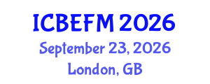 International Conference on Business, Economics, Finance, and Management (ICBEFM) September 23, 2026 - London, United Kingdom