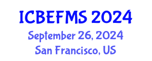 International Conference on Business, Economics, Finance and Management Sciences (ICBEFMS) September 26, 2024 - San Francisco, United States