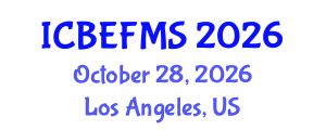 International Conference on Business, Economics, Finance and Management Sciences (ICBEFMS) October 28, 2026 - Los Angeles, United States