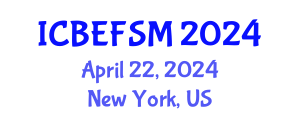 International Conference on Business, Economics, Financial Sciences and Management (ICBEFSM) April 22, 2024 - New York, United States