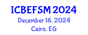 International Conference on Business, Economics, Financial Sciences and Management (ICBEFSM) December 16, 2024 - Cairo, Egypt