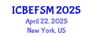 International Conference on Business, Economics, Financial Sciences and Management (ICBEFSM) April 22, 2025 - New York, United States