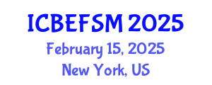 International Conference on Business, Economics, Financial Sciences and Management (ICBEFSM) February 15, 2025 - New York, United States