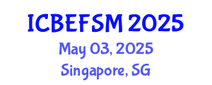 International Conference on Business, Economics, Financial Sciences and Management (ICBEFSM) May 03, 2025 - Singapore, Singapore