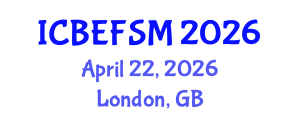 International Conference on Business, Economics, Financial Sciences and Management (ICBEFSM) April 22, 2026 - London, United Kingdom