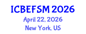 International Conference on Business, Economics, Financial Sciences and Management (ICBEFSM) April 22, 2026 - New York, United States