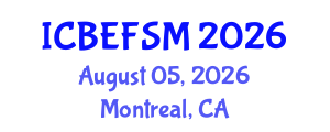 International Conference on Business, Economics, Financial Sciences and Management (ICBEFSM) August 05, 2026 - Montreal, Canada