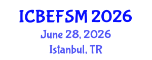 International Conference on Business, Economics, Financial Sciences and Management (ICBEFSM) June 28, 2026 - Istanbul, Turkey