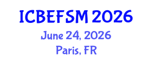 International Conference on Business, Economics, Financial Sciences and Management (ICBEFSM) June 24, 2026 - Paris, France