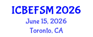 International Conference on Business, Economics, Financial Sciences and Management (ICBEFSM) June 15, 2026 - Toronto, Canada