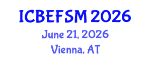 International Conference on Business, Economics, Financial Sciences and Management (ICBEFSM) June 21, 2026 - Vienna, Austria