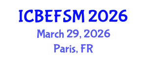 International Conference on Business, Economics, Financial Sciences and Management (ICBEFSM) March 29, 2026 - Paris, France