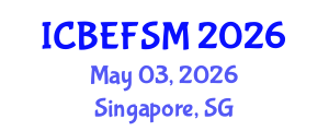 International Conference on Business, Economics, Financial Sciences and Management (ICBEFSM) May 03, 2026 - Singapore, Singapore