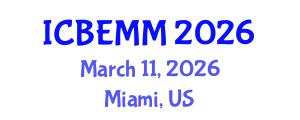 International Conference on Business, Economics, Marketing and Management (ICBEMM) March 11, 2026 - Miami, United States