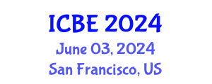 International Conference on Business Education (ICBE) June 03, 2024 - San Francisco, United States