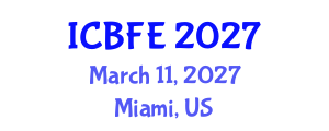 International Conference on Business, Finance and Economics (ICBFE) March 11, 2027 - Miami, United States International Conference on Business, Finance and Economics (ICBFE) March 11, 2027 - Miami, United States
